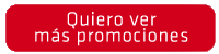 Quiero ver m&aacute;s Promociones
